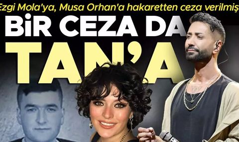 Ezgi Mola ve Tan Taşçı'nın Musa Orhan Davasıyla İlgili Yaşadıkları