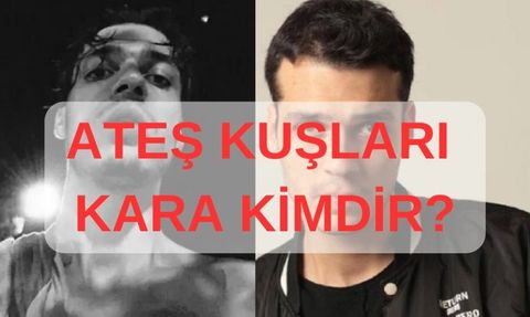 Ateş Kuşları Kara Kimdir, Gerçek Adı Ne? Ateş Kuşları Kara Oyuncusunu Kim Canlandırıyor?