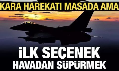 Türkiye'nin Suriye Operasyon Stratejisi: Hava Harekâtı Öncelikli Seçenek