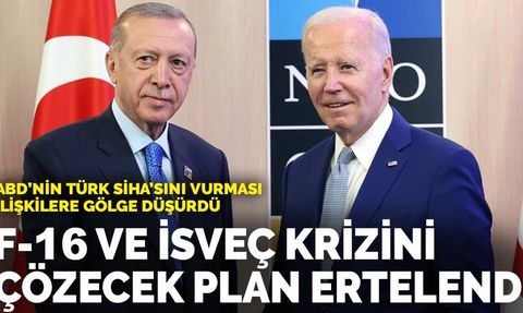 ABD'nin Türk SİHA'sını vurması ilişkilere gölge düşürdü: F-16 ve İsveç krizini çözecek plan ertelendi