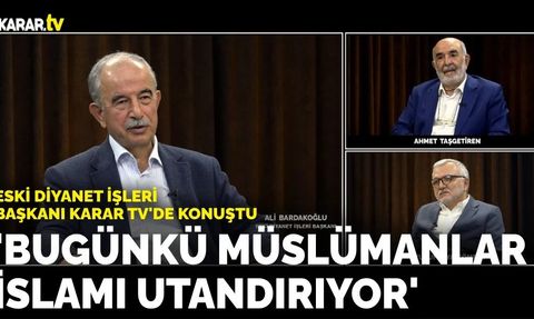 Eski Diyanet İşleri Başkanı Ali Bardakoğlu KARAR TV'de konuştu