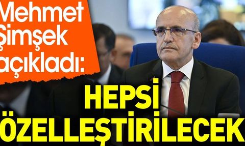 Hazine ve Maliye Bakanı Mehmet Şimşek, Özelleştirme Programını Açıkladı