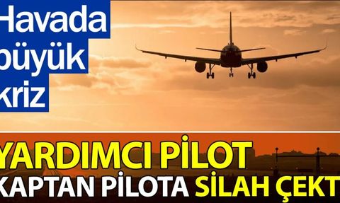 Yardımcı Pilot Kaptan Pilota Silah Çekerek Ölümle Tehdit Etti