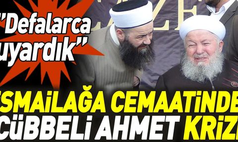 İsmailağa Cemaatinde Cübbeli Ahmet Krizi